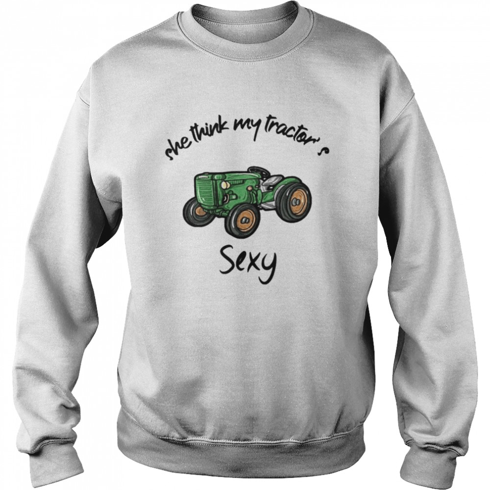 She Think My Tractor’S Sexy Shirt 3 » Cool Gifts for You - Mfamilygift She Think My Tractor’S Sexy Shirt 3