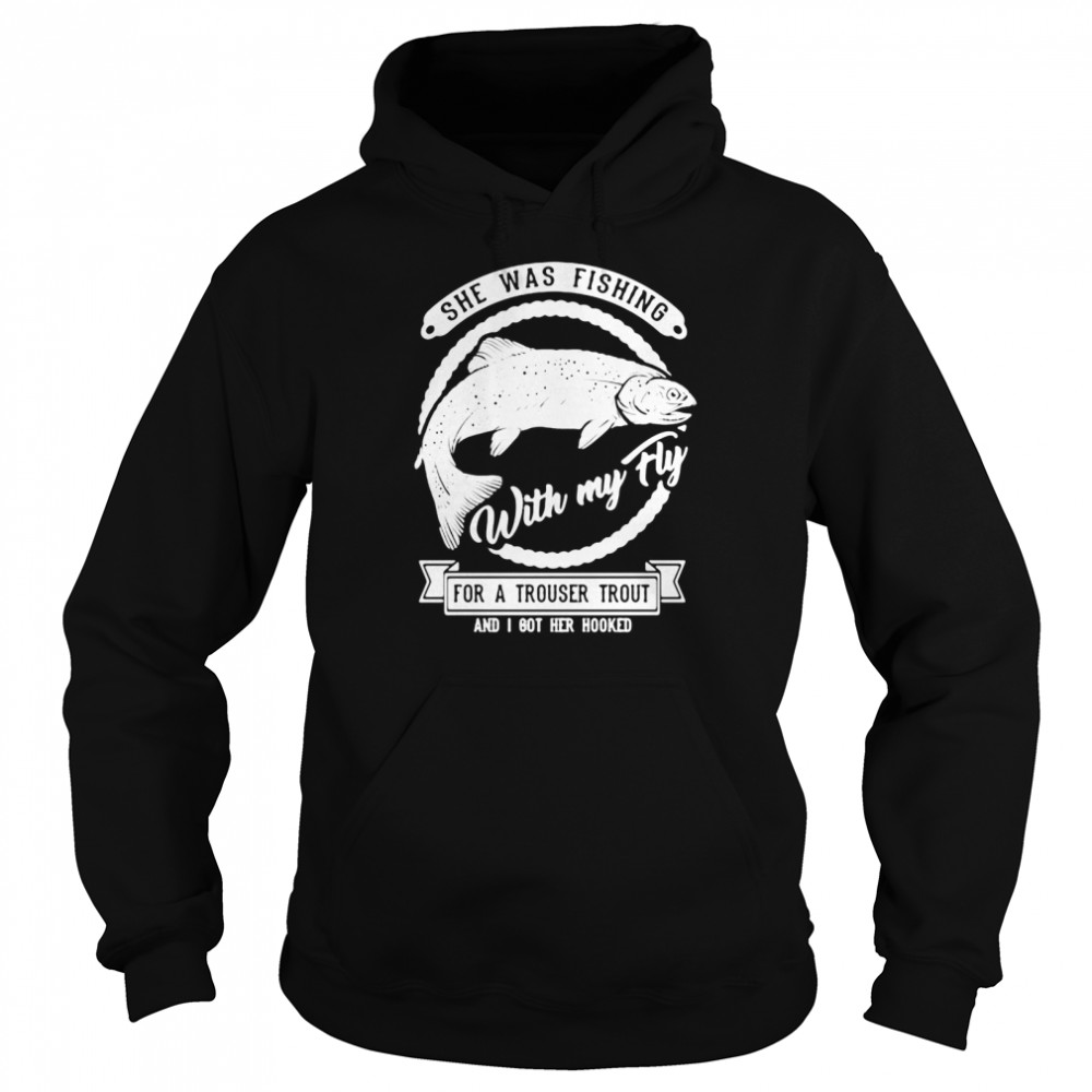 She Was Fishing With My Fly For A Trouser Trout And I Got Her Hooked T-Shirt 4 » Cool Gifts for You - Mfamilygift She Was Fishing With My Fly For A Trouser Trout And I Got Her Hooked T-Shirt 4