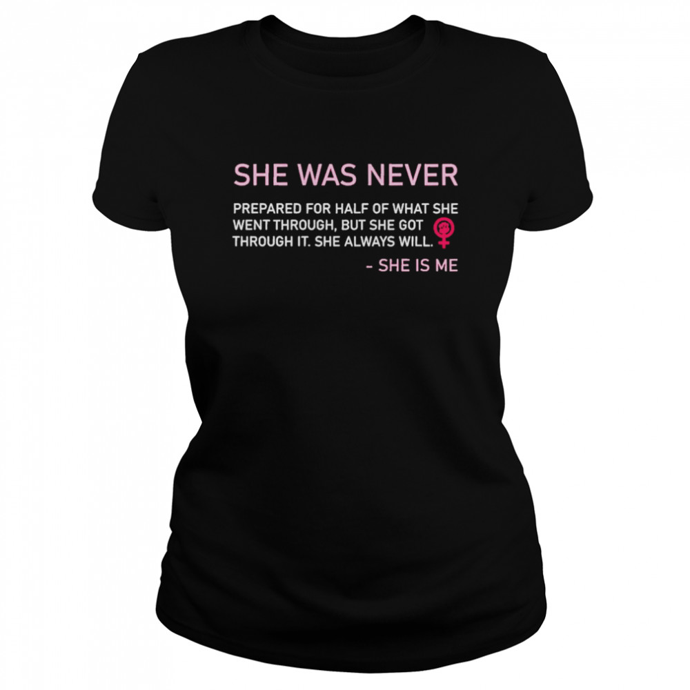 She Was Never She Is Me Shirt 1 » Cool Gifts for You - Mfamilygift She Was Never She Is Me Shirt 1