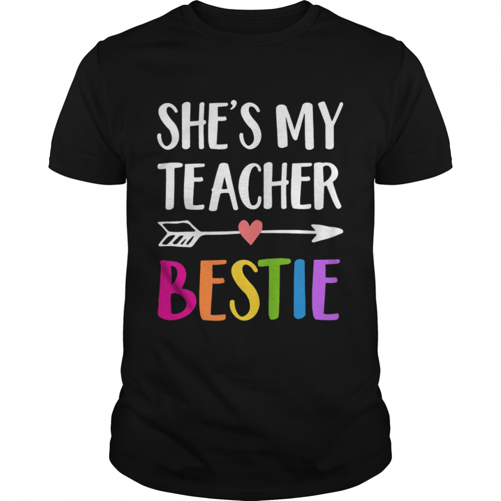 She’S My Teacher Bestie Shirt