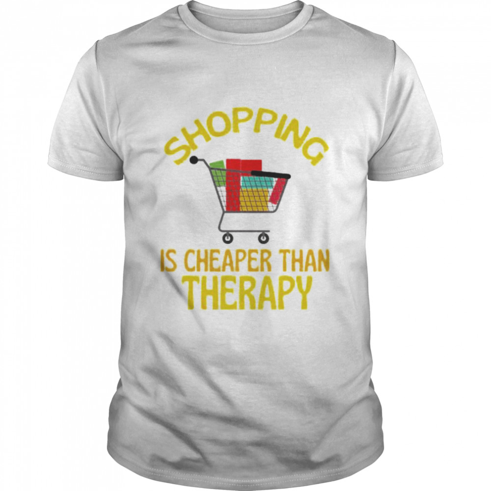 Shopping Is er Than Therapy Shirt Shopping Is er Than Therapy Shirt