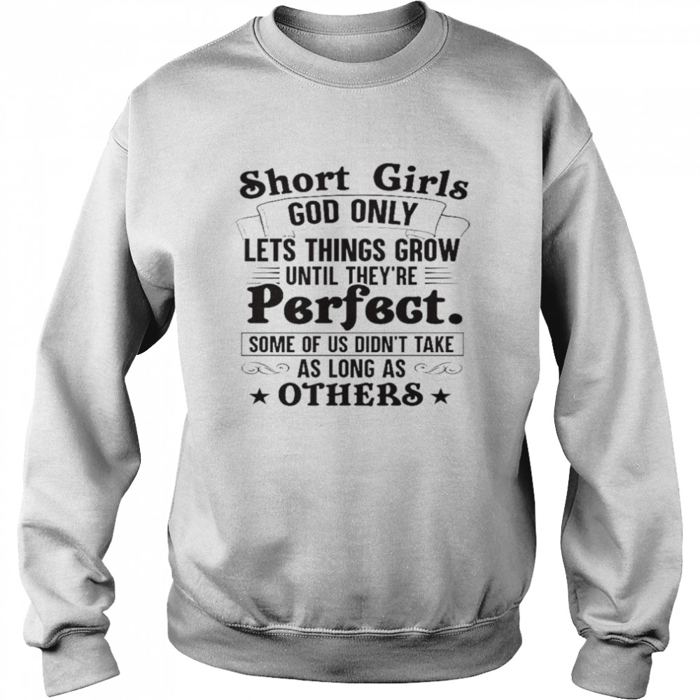 Short Girls God Only Lets Things Grow Until They’Re Perfect Shirt1 3 » Cool Gifts for You - Mfamilygift Short Girls God Only Lets Things Grow Until They’Re Perfect Shirt1 3