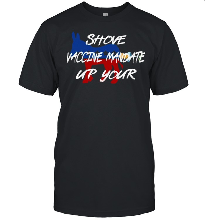 Shove Vaccine Mandate Up Your Shirt