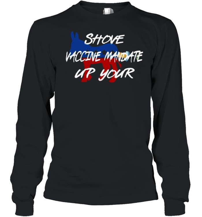 Shove Vaccine Mandate Up Your Shirt 2 » Cool Gifts for You - Mfamilygift Shove Vaccine Mandate Up Your Shirt 2