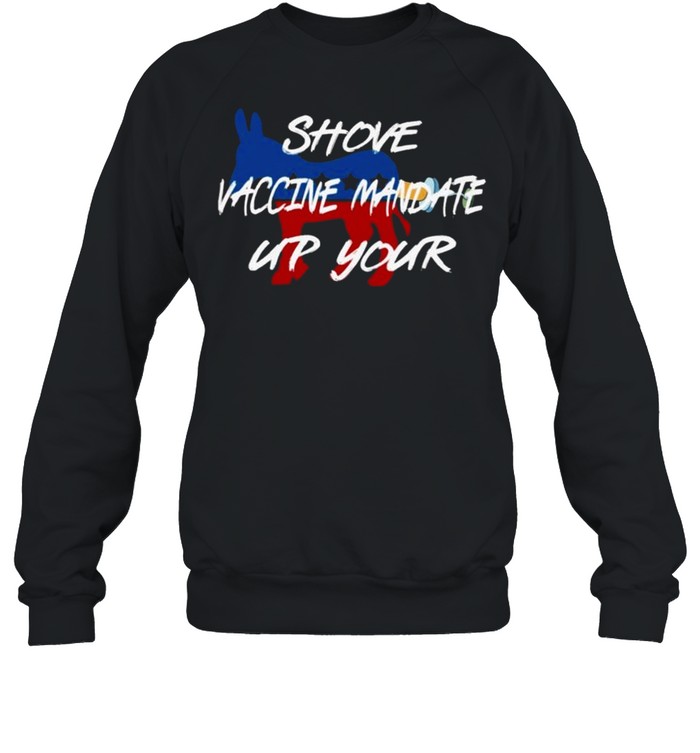 Shove Vaccine Mandate Up Your Shirt 3 » Cool Gifts for You - Mfamilygift Shove Vaccine Mandate Up Your Shirt 3