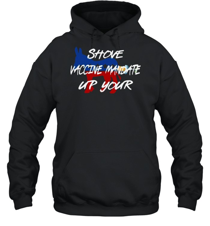 Shove Vaccine Mandate Up Your Shirt 4 » Cool Gifts for You - Mfamilygift Shove Vaccine Mandate Up Your Shirt 4