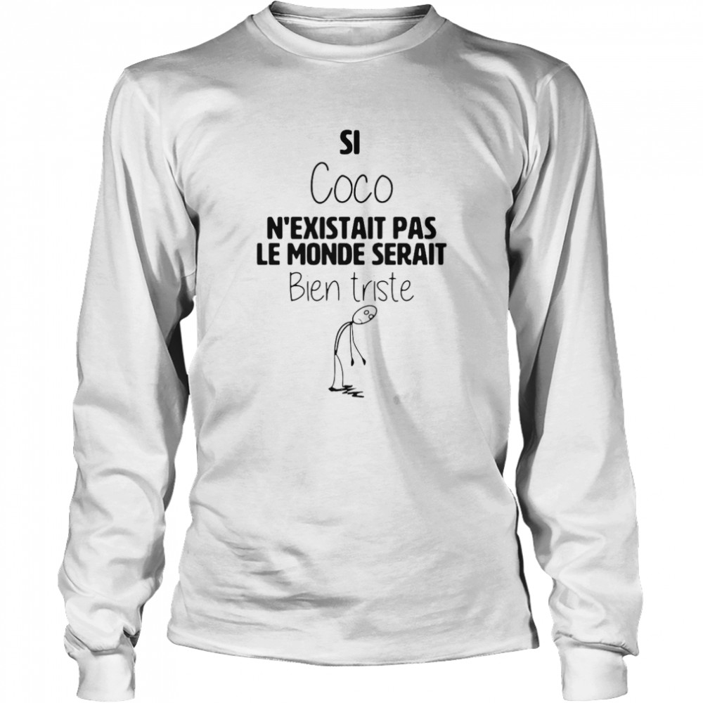 Si Coco N’Existait Pas Le Monde Serait Bien Triste Shirt 2 » Cool Gifts for You - Mfamilygift Si Coco N’Existait Pas Le Monde Serait Bien Triste Shirt 2