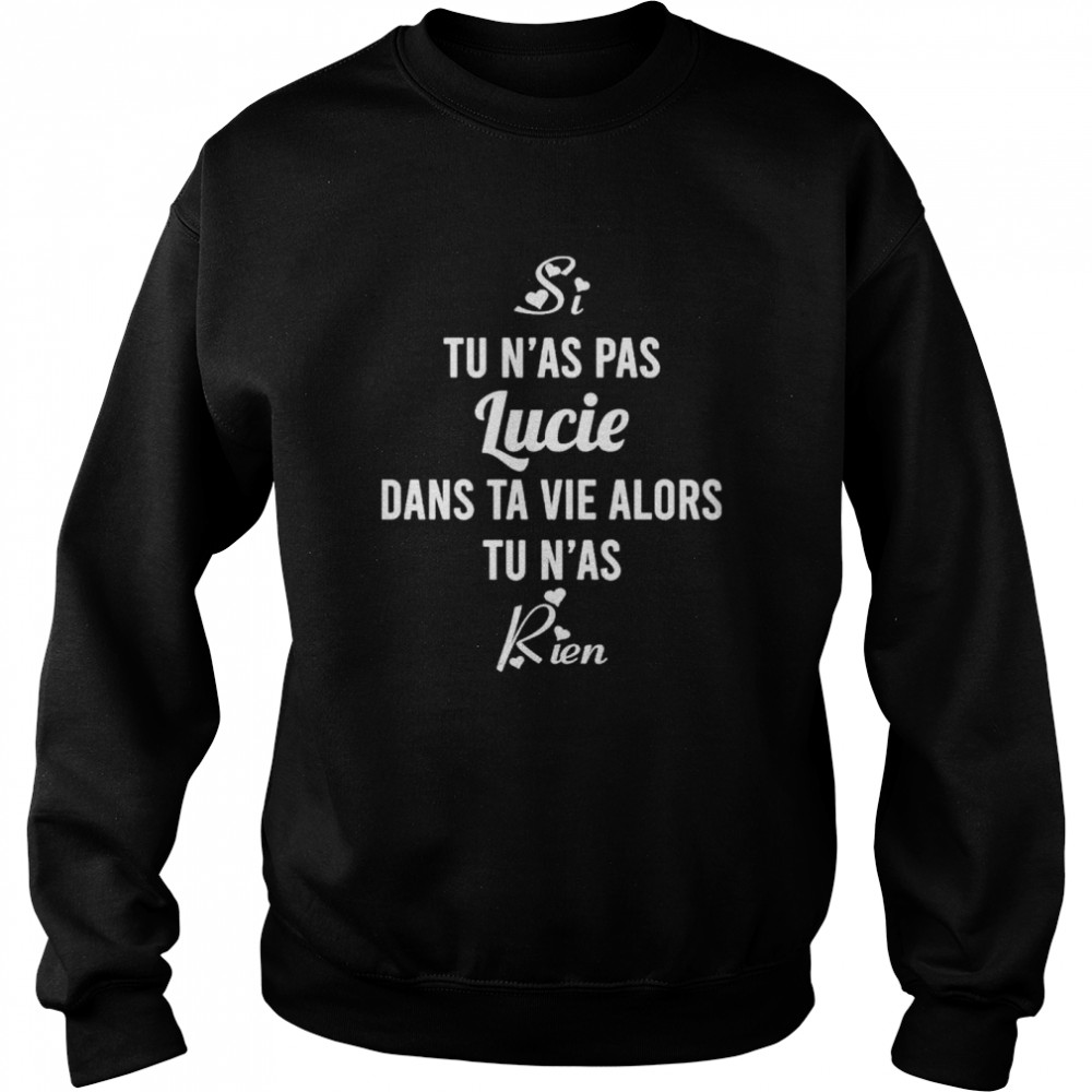 Si Tu N’As Pas Lucie Dans Ta Vie Alors Tu N’As Rien Shirt 3 » Cool Gifts for You - Mfamilygift Si Tu N’As Pas Lucie Dans Ta Vie Alors Tu N’As Rien Shirt 3