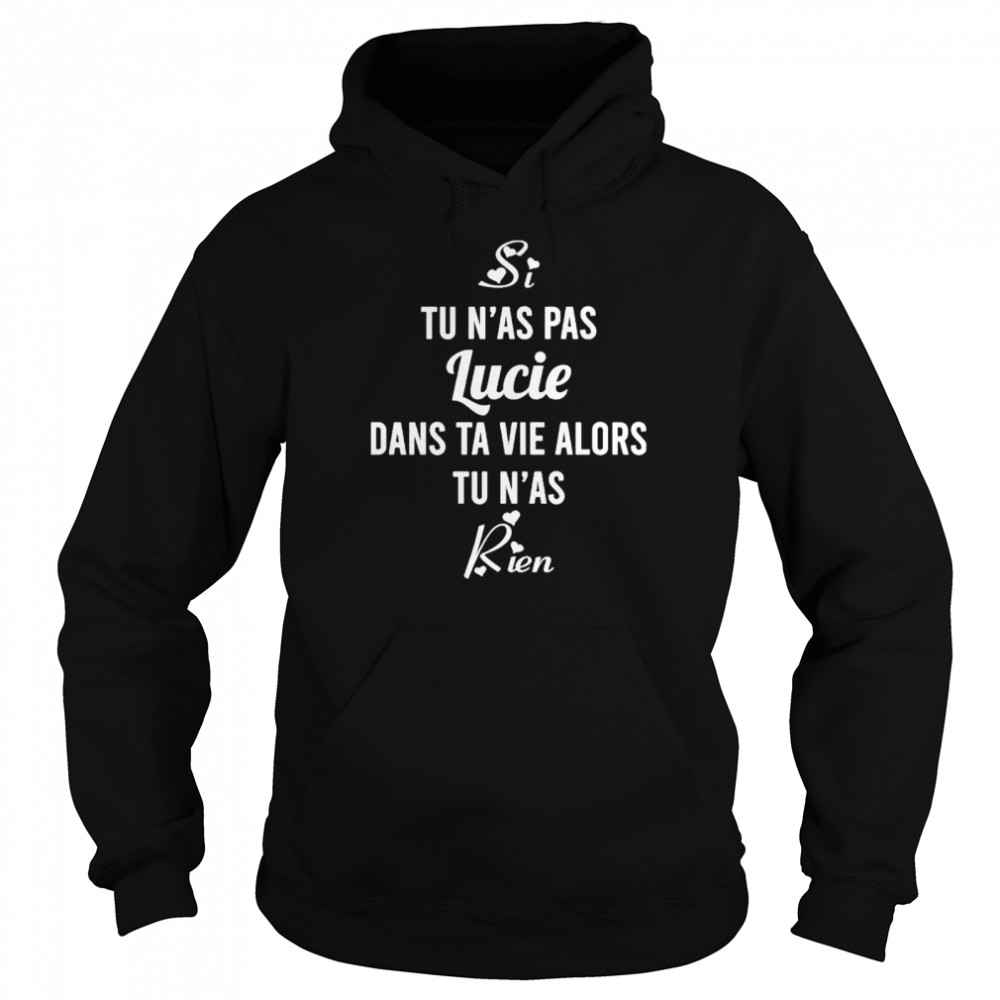 Si Tu N’As Pas Lucie Dans Ta Vie Alors Tu N’As Rien Shirt 4 » Cool Gifts for You - Mfamilygift Si Tu N’As Pas Lucie Dans Ta Vie Alors Tu N’As Rien Shirt 4