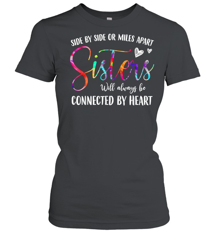 Side By Side Or Miles Apart Sisters Will Always Be Connected By Heart Shirt 1 » Cool Gifts for You - Mfamilygift Side By Side Or Miles Apart Sisters Will Always Be Connected By Heart Shirt 1