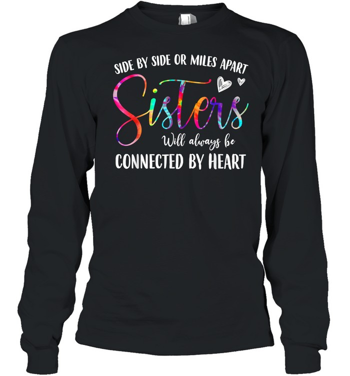 Side By Side Or Miles Apart Sisters Will Always Be Connected By Heart Shirt 2 » Cool Gifts for You - Mfamilygift Side By Side Or Miles Apart Sisters Will Always Be Connected By Heart Shirt 2