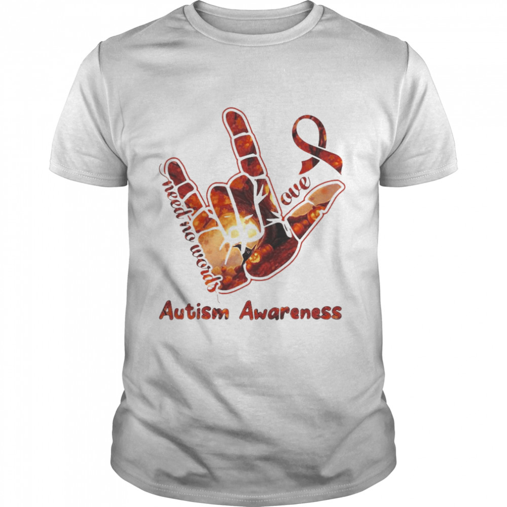 Sign Language Fall Love Need No Words Autism Awareness T-Shirt Sign Language Fall Love Need No Words Autism Awareness T-Shirt