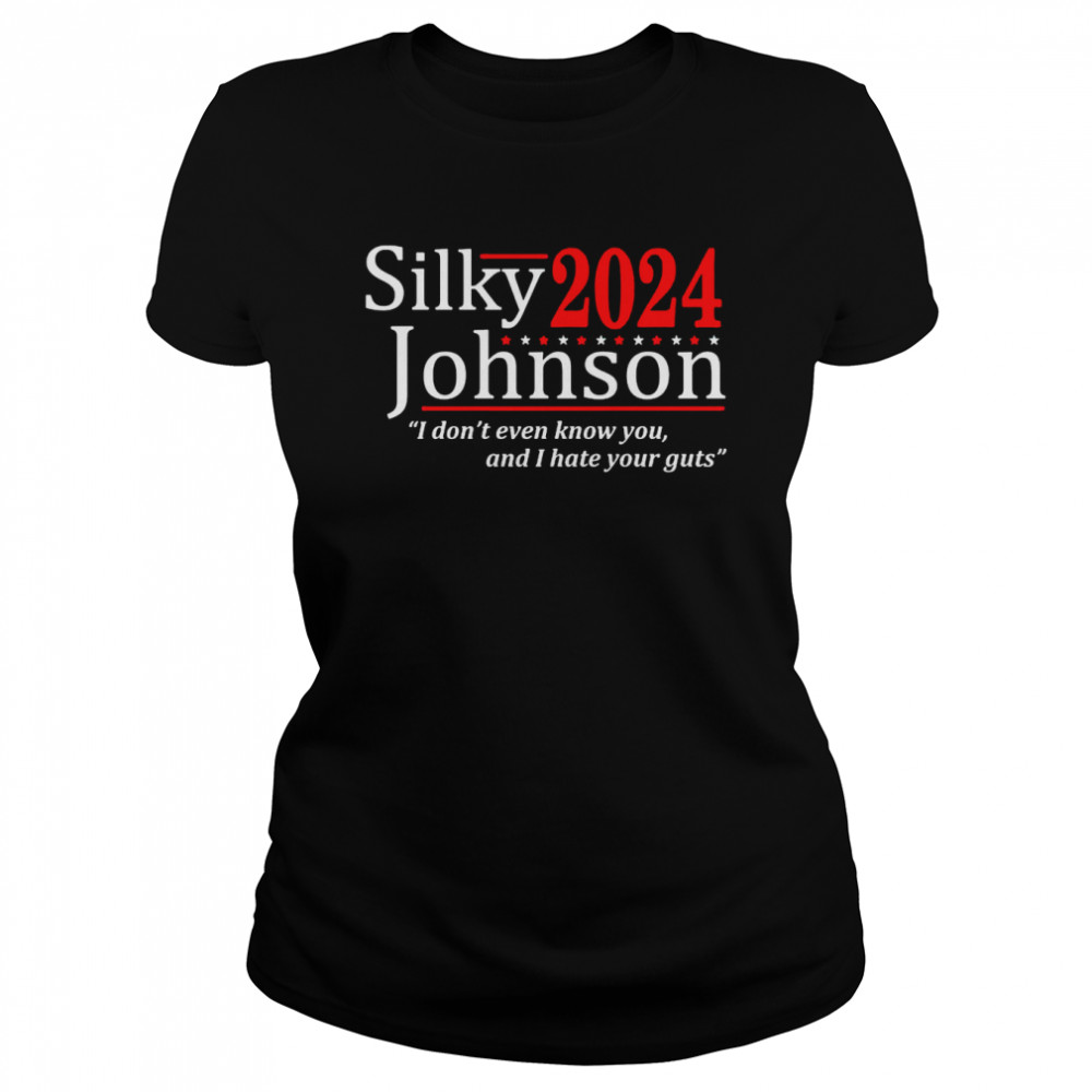 Silky Johnson 2024 I Dont Even Know You And I Hate Your Guts Shirt 1 » Cool Gifts for You - Mfamilygift Silky Johnson 2024 I Dont Even Know You And I Hate Your Guts Shirt 1