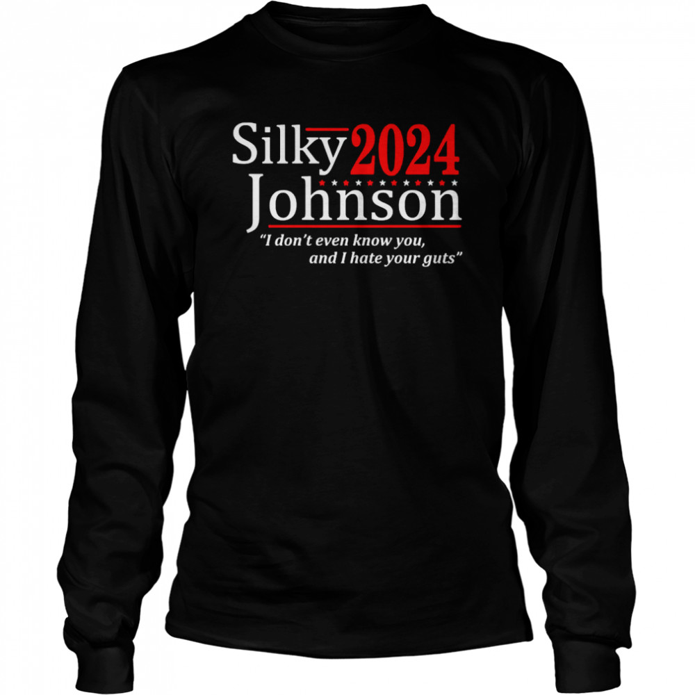 Silky Johnson 2024 I Dont Even Know You And I Hate Your Guts Shirt 2 » Cool Gifts for You - Mfamilygift Silky Johnson 2024 I Dont Even Know You And I Hate Your Guts Shirt 2