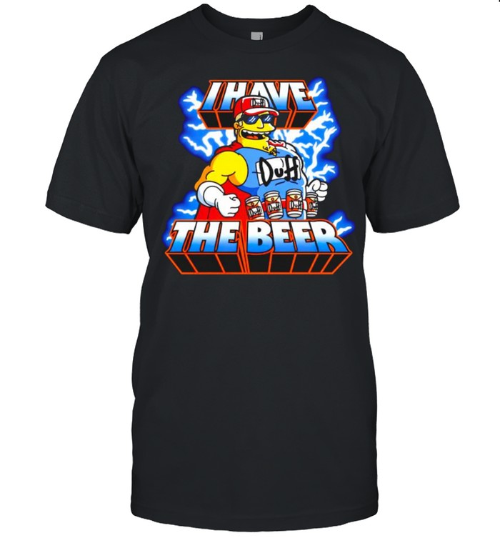 Simpsons I Have The Beer Shirt Simpsons I Have The Beer Shirt