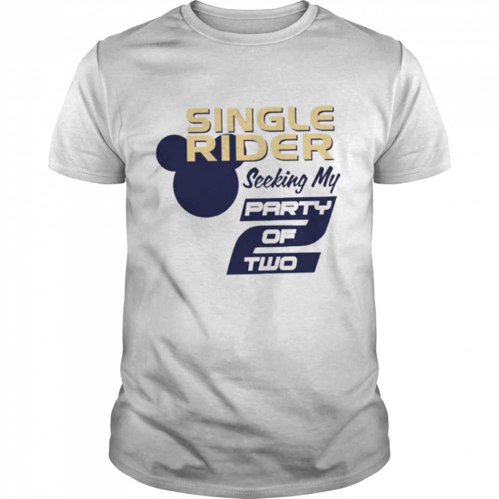 Single Rider Seeking My Party Of Two Shirt Single Rider Seeking My Party Of Two Shirt