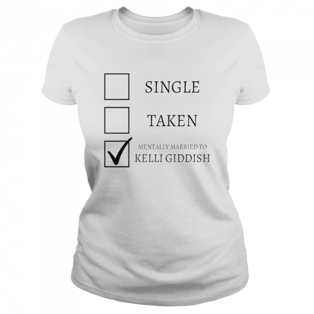 Single Taken Mentally Married To Kelli Giddish Shirt 1 » Cool Gifts for You - Mfamilygift Single Taken Mentally Married To Kelli Giddish Shirt 1