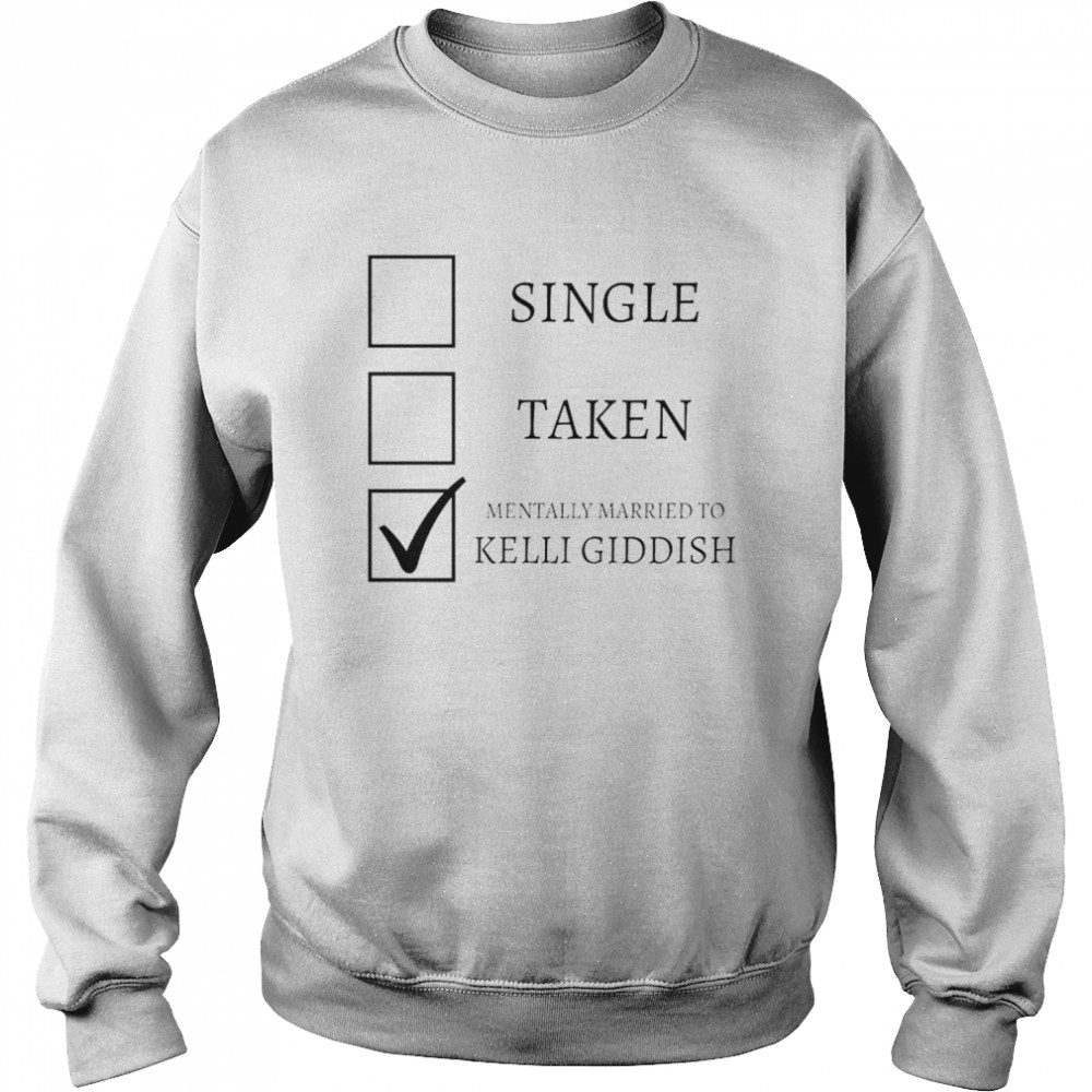 Single Taken Mentally Married To Kelli Giddish Shirt 3 » Cool Gifts for You - Mfamilygift Single Taken Mentally Married To Kelli Giddish Shirt 3