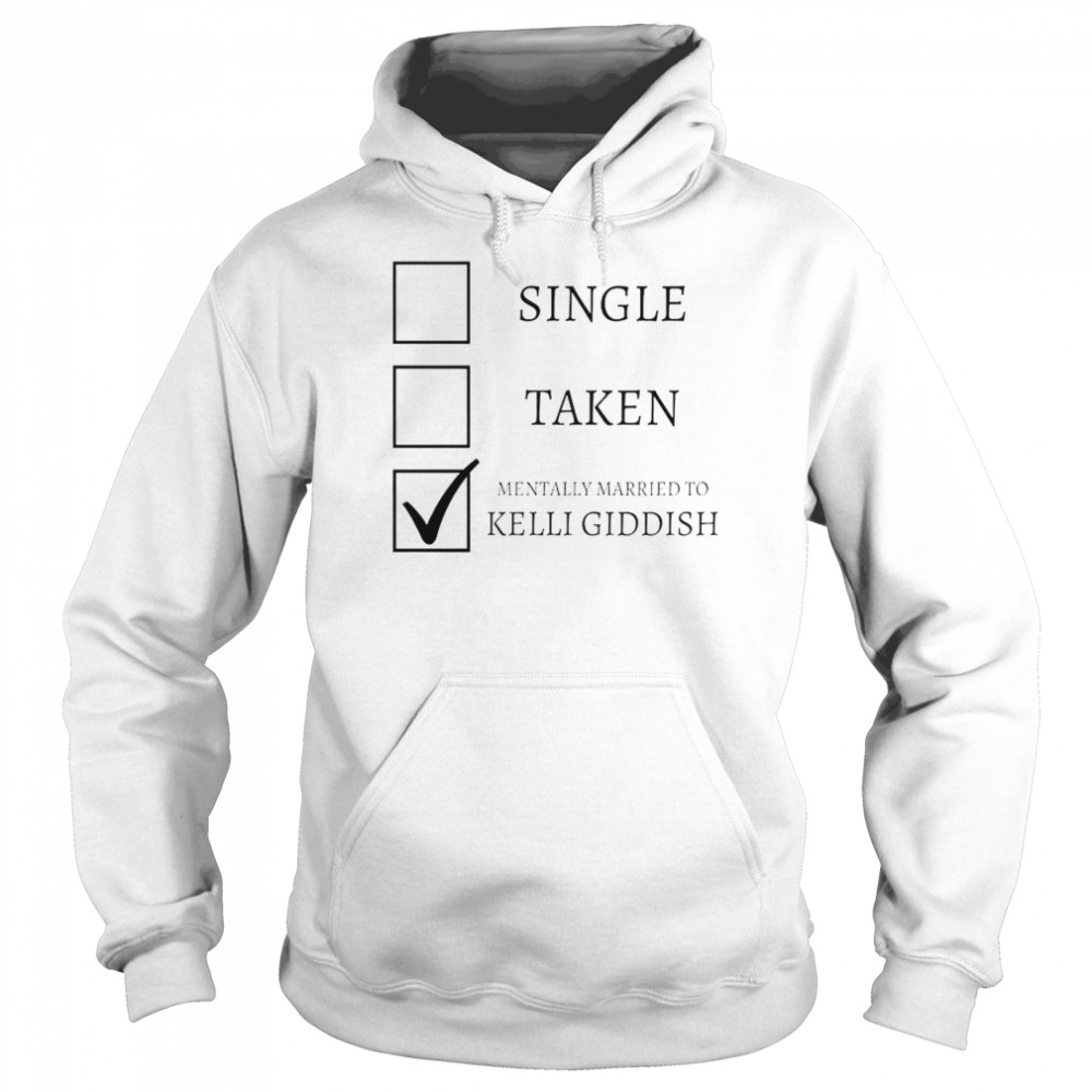 Single Taken Mentally Married To Kelli Giddish Shirt 4 » Cool Gifts for You - Mfamilygift Single Taken Mentally Married To Kelli Giddish Shirt 4