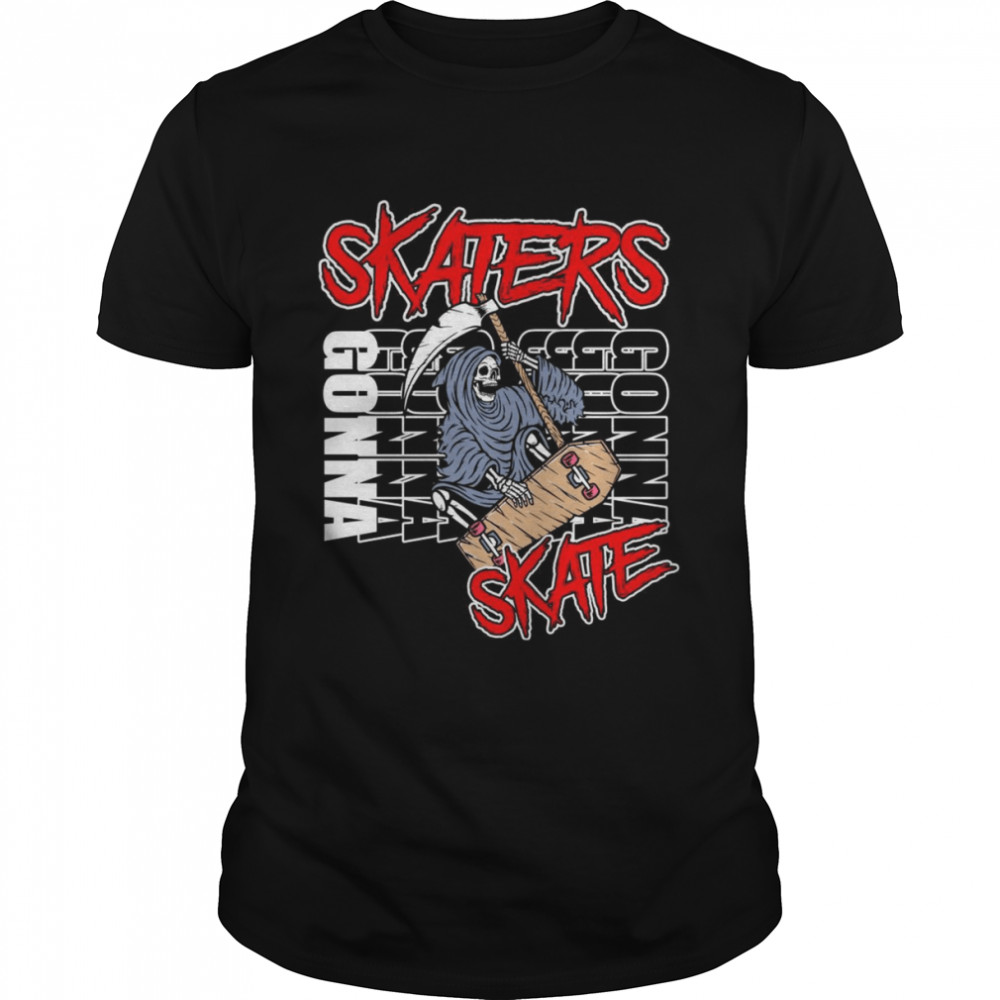 Skaters Will Skate Shirt