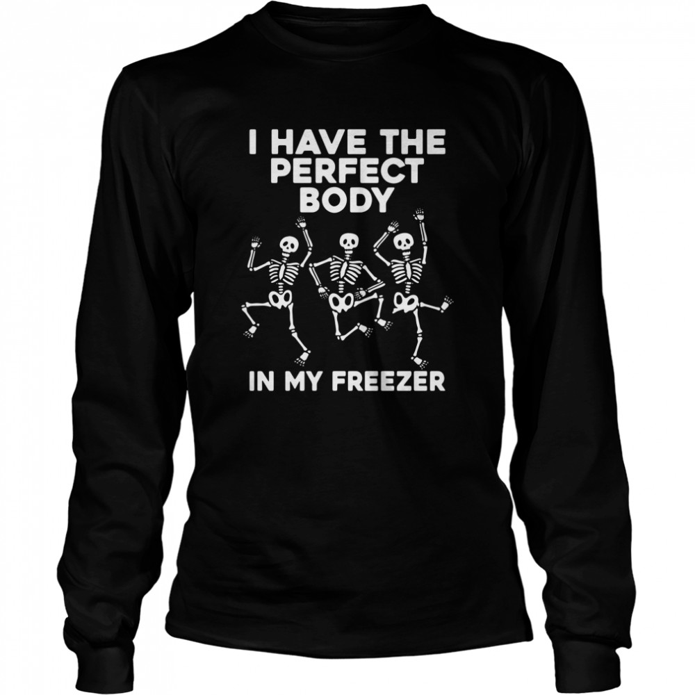 Skeleton Dancing I Have The Perfect Body In My Freezer Shirt 2 » Cool Gifts for You - Mfamilygift Skeleton Dancing I Have The Perfect Body In My Freezer Shirt 2