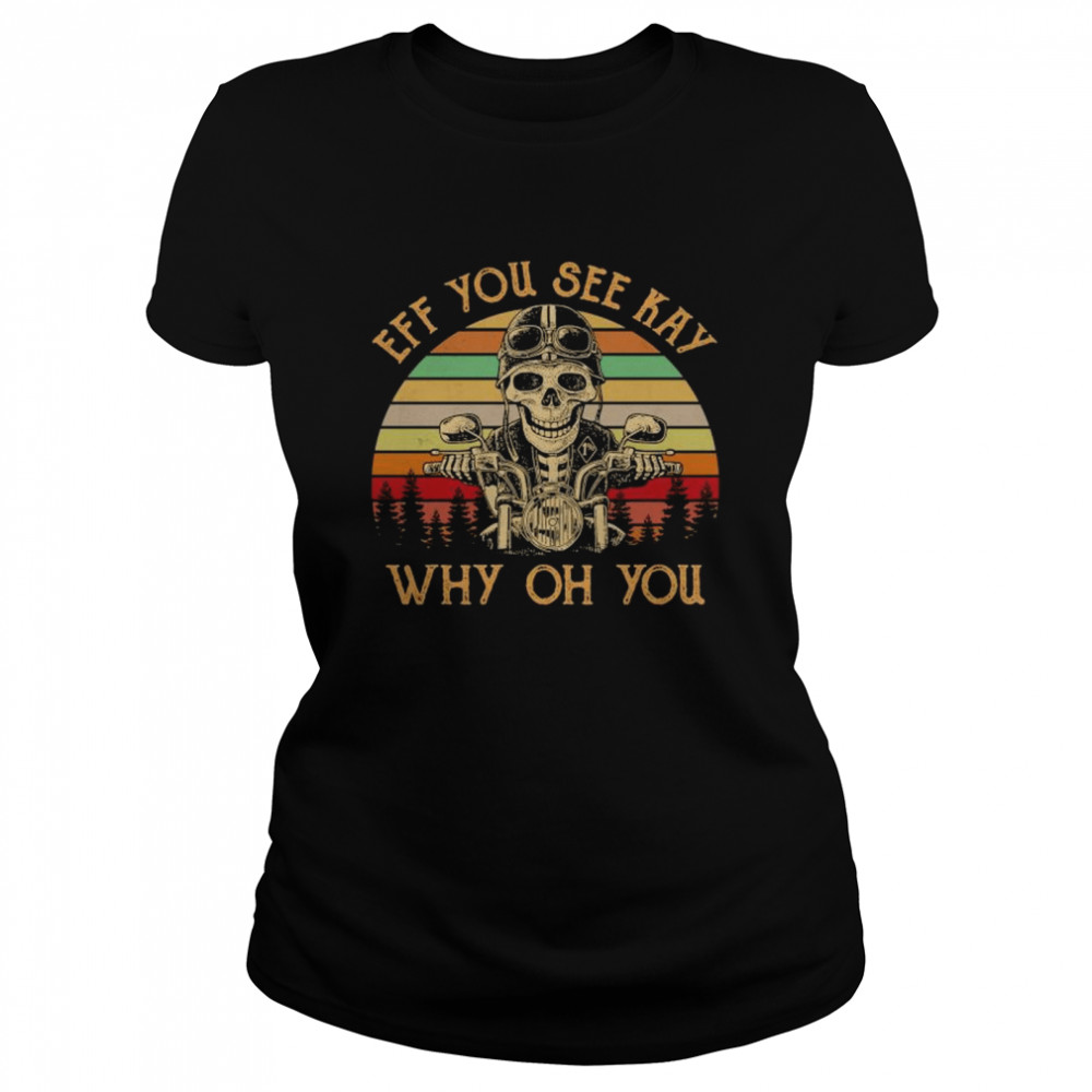 Skeleton Drive Motor Eff You See Kay Why Oh You Vintage Shirt 1 » Cool Gifts for You - Mfamilygift Skeleton Drive Motor Eff You See Kay Why Oh You Vintage Shirt 1
