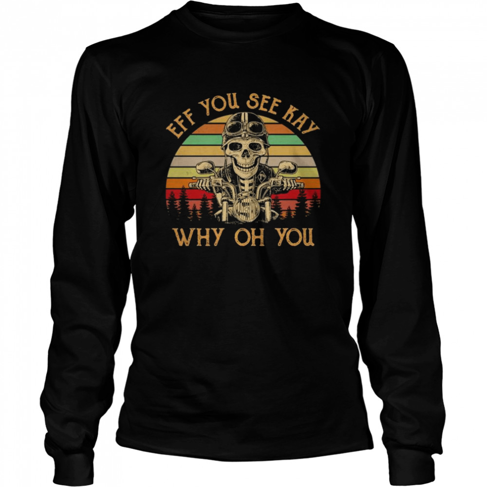 Skeleton Drive Motor Eff You See Kay Why Oh You Vintage Shirt 2 » Cool Gifts for You - Mfamilygift Skeleton Drive Motor Eff You See Kay Why Oh You Vintage Shirt 2