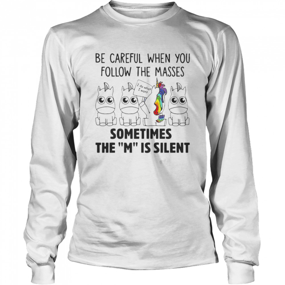 Unicorns Be Careful When You Follow The Masses Sometimes The M Is Silent T-Shirt 2 » Cool Gifts for You - Mfamilygift Unicorns Be Careful When You Follow The Masses Sometimes The M Is Silent T-Shirt 2