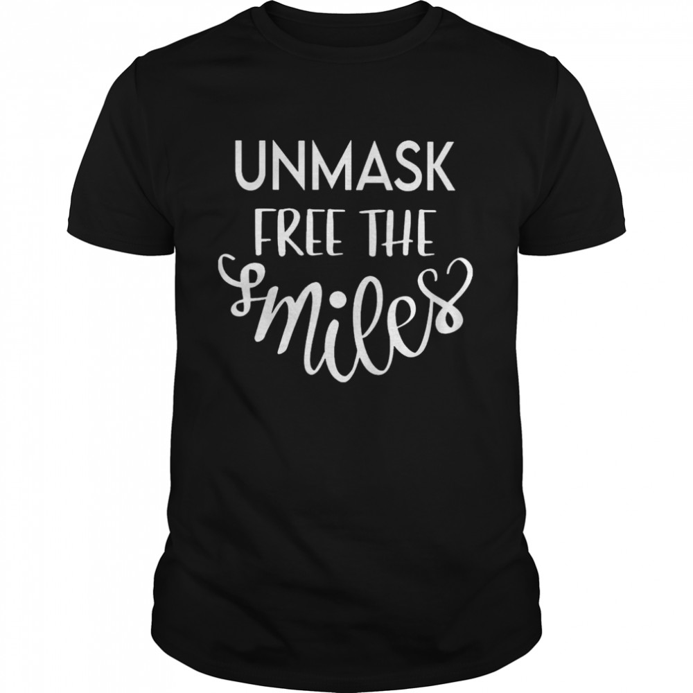 Unmask Free The Smiles Shirt