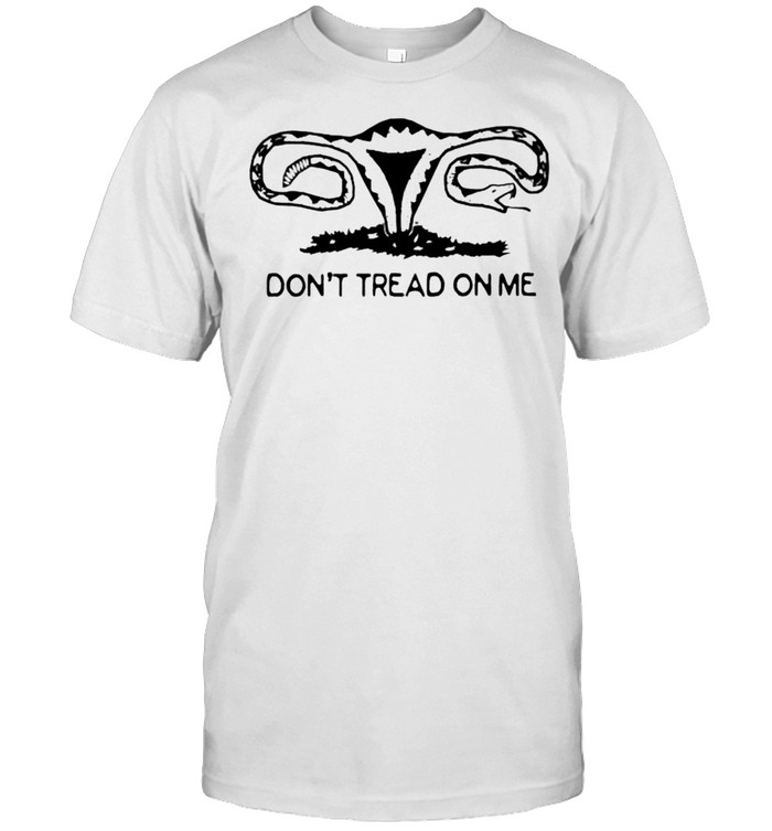 Uterus Don’T Tread On Me Shirt
