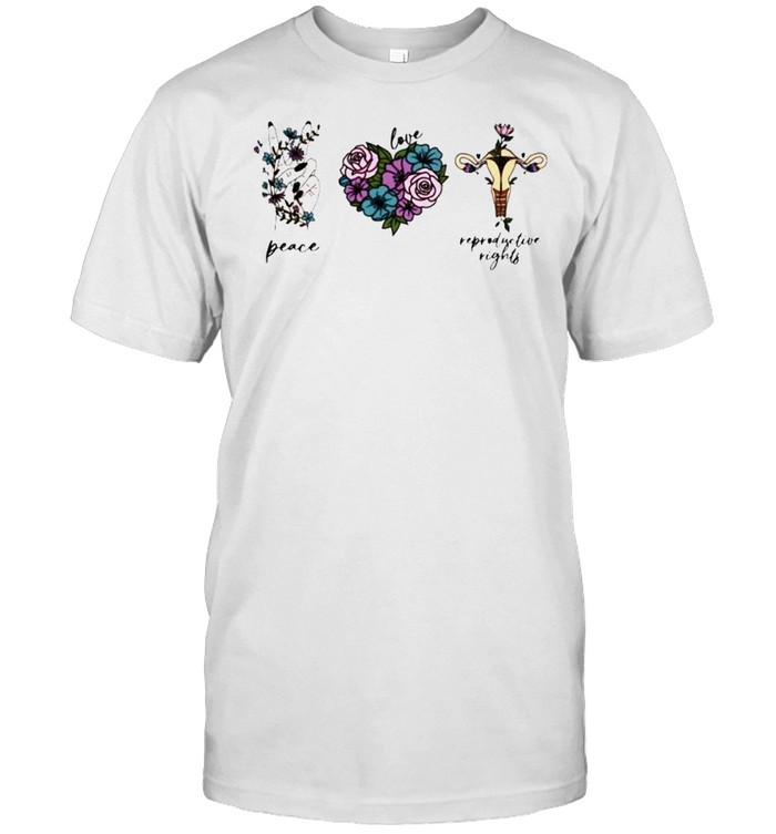 Uterus Peace Love Reproductive Rights Shirt