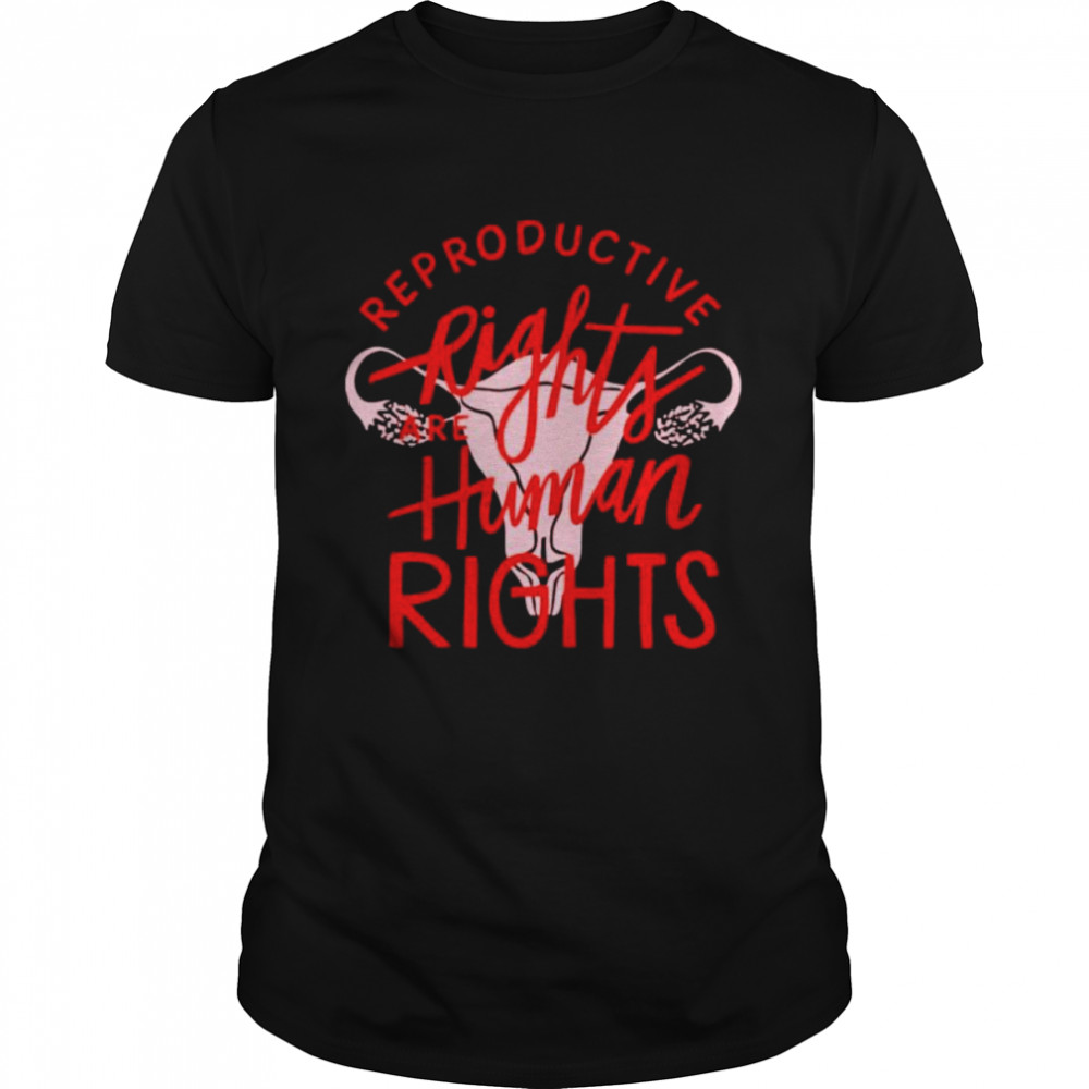 Uterus Reproductive Rights Are Human Rights Shirt Uterus Reproductive Rights Are Human Rights Shirt