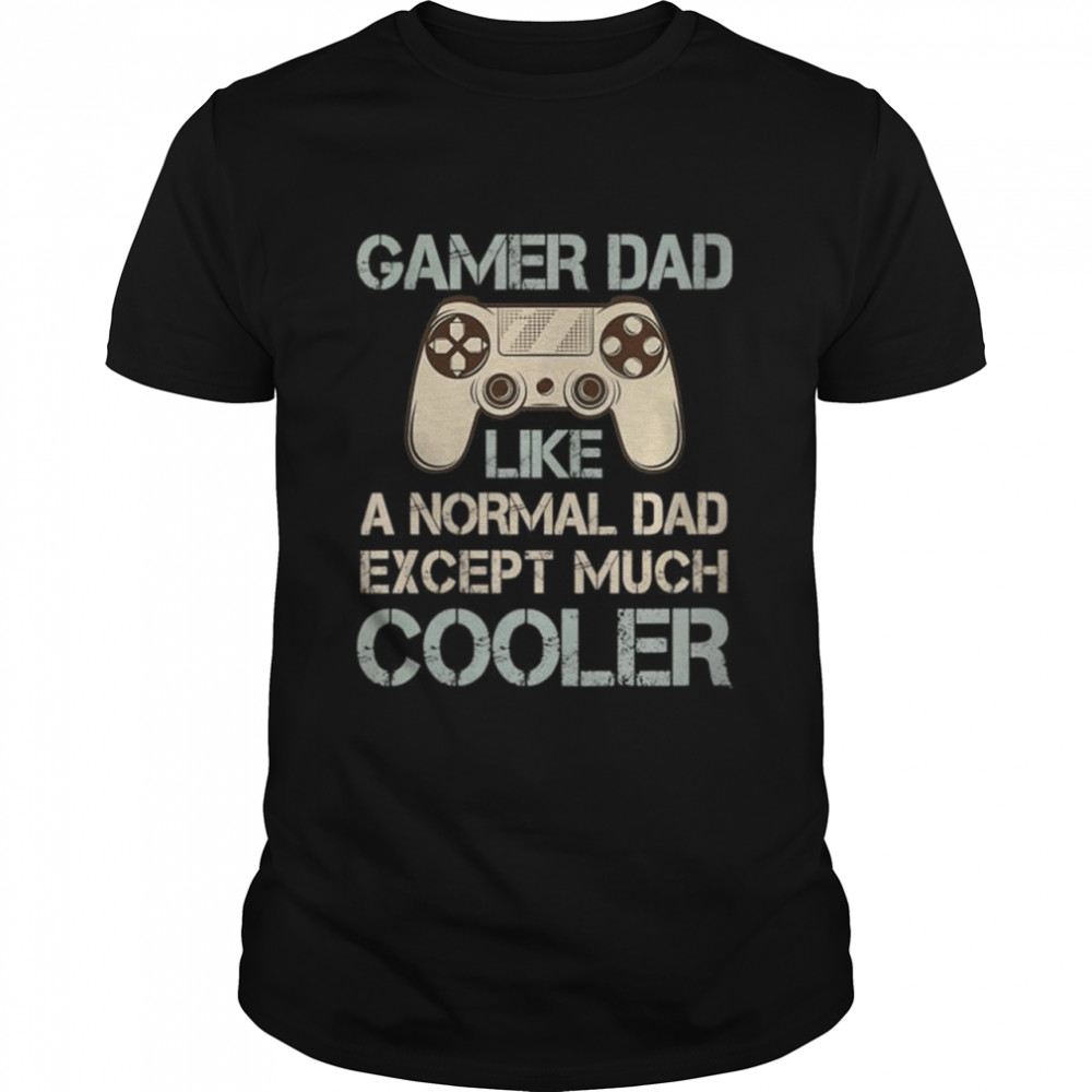 Video Game For Dads Gamer Dad Shirt