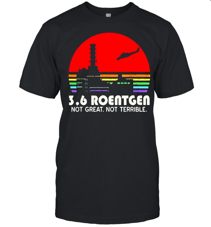 Vintage 3.6 Roentgen Not Great Not Terrible Shirt