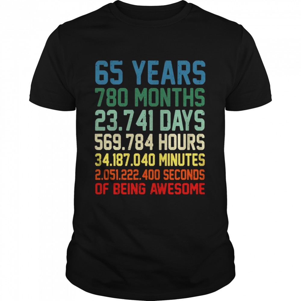 Vintage 65Th Birthday 65 Years Old Being Awesome Anniversary Shirt Vintage 65Th Birthday 65 Years Old Being Awesome Anniversary Shirt