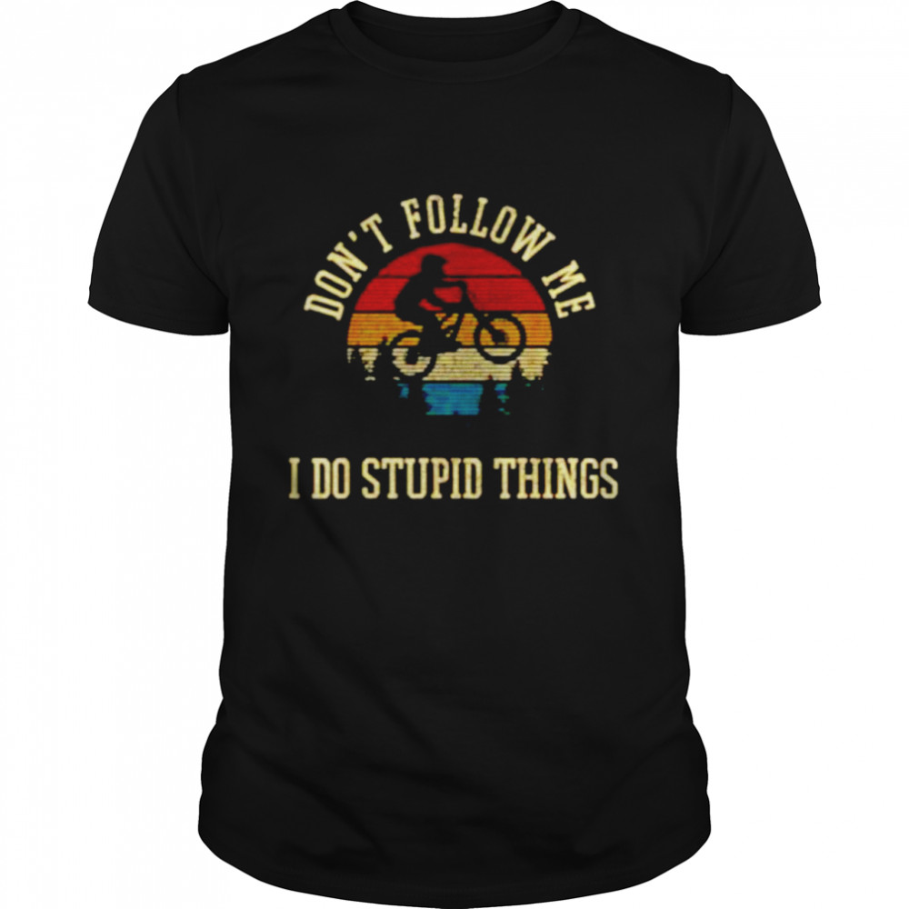 Vintage Don’T Follow Me I Do Stupid Things Mountain Biking Shirt