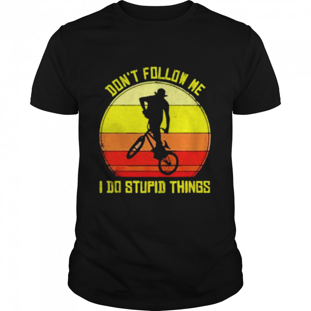 Vintage Don’T Follow Me I Do Stupid Things Shirt