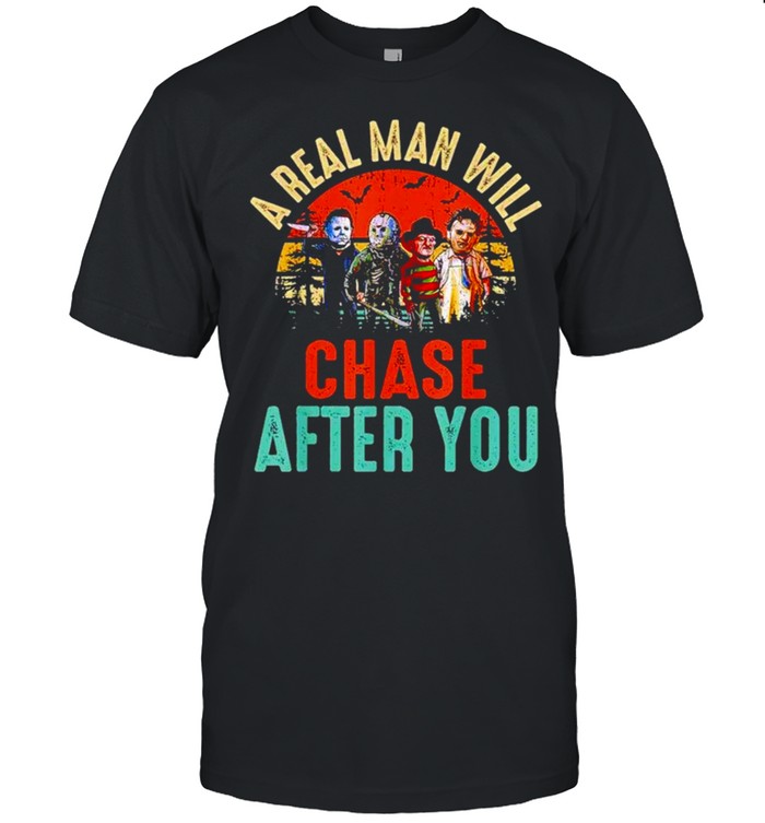 Vintage Real Man Will Chase After Halloween T-Shirt
