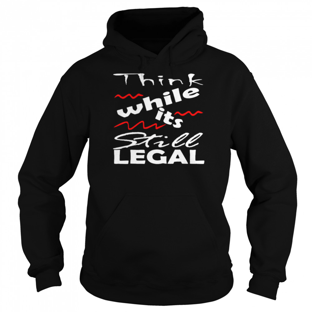 Vintage Think While It’S Still Legal Shirt 4 » Cool Gifts for You - Mfamilygift Vintage Think While It’S Still Legal Shirt 4