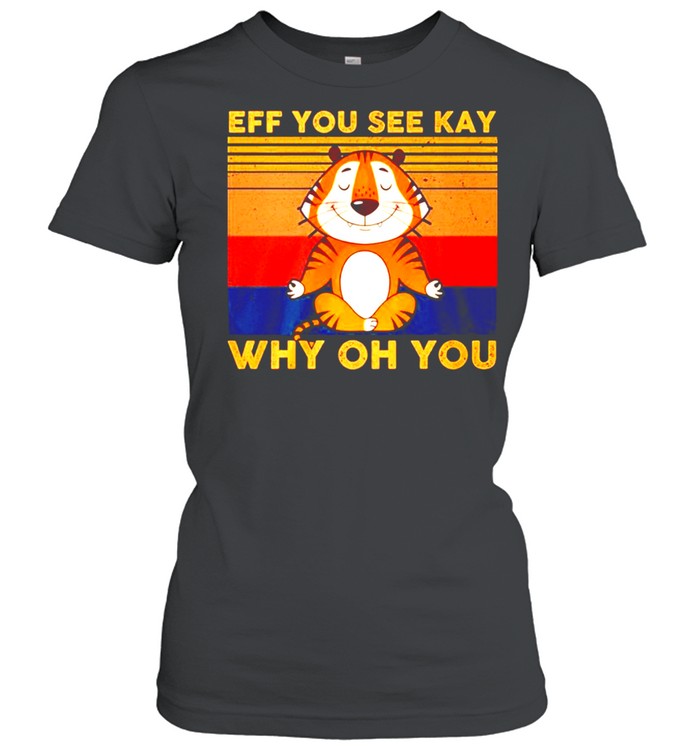 Vintage Tiger Yoga Eff You See Kay Why Oh You Shirt 1 » Cool Gifts for You - Mfamilygift Vintage Tiger Yoga Eff You See Kay Why Oh You Shirt 1