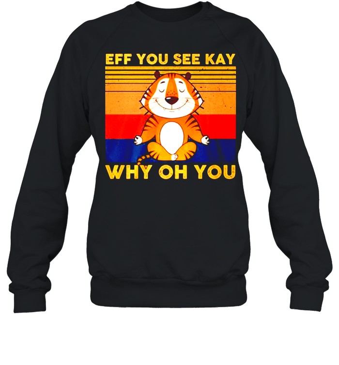 Vintage Tiger Yoga Eff You See Kay Why Oh You Shirt 3 » Cool Gifts for You - Mfamilygift Vintage Tiger Yoga Eff You See Kay Why Oh You Shirt 3