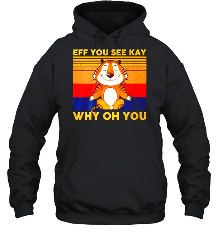 Vintage Tiger Yoga Eff You See Kay Why Oh You Shirt 4 » Cool Gifts for You - Mfamilygift Vintage Tiger Yoga Eff You See Kay Why Oh You Shirt 4