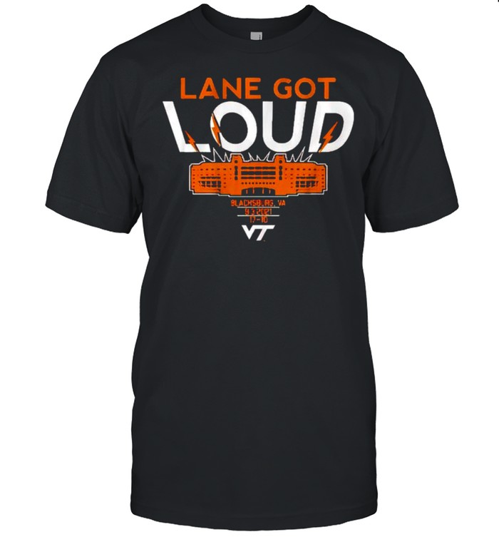 Virginia Tech Hokies Lane Got Loud Blacksburg Shirt