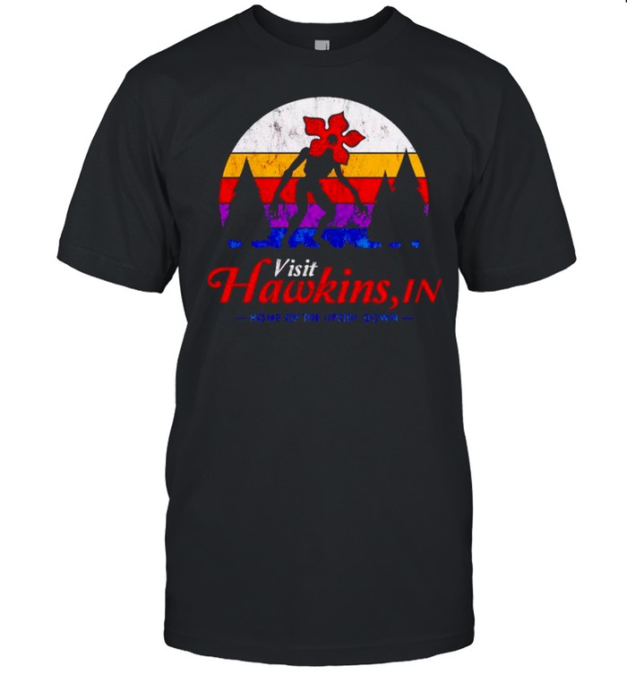 Visit Hawkins In Home Of The Upside Down Shirt