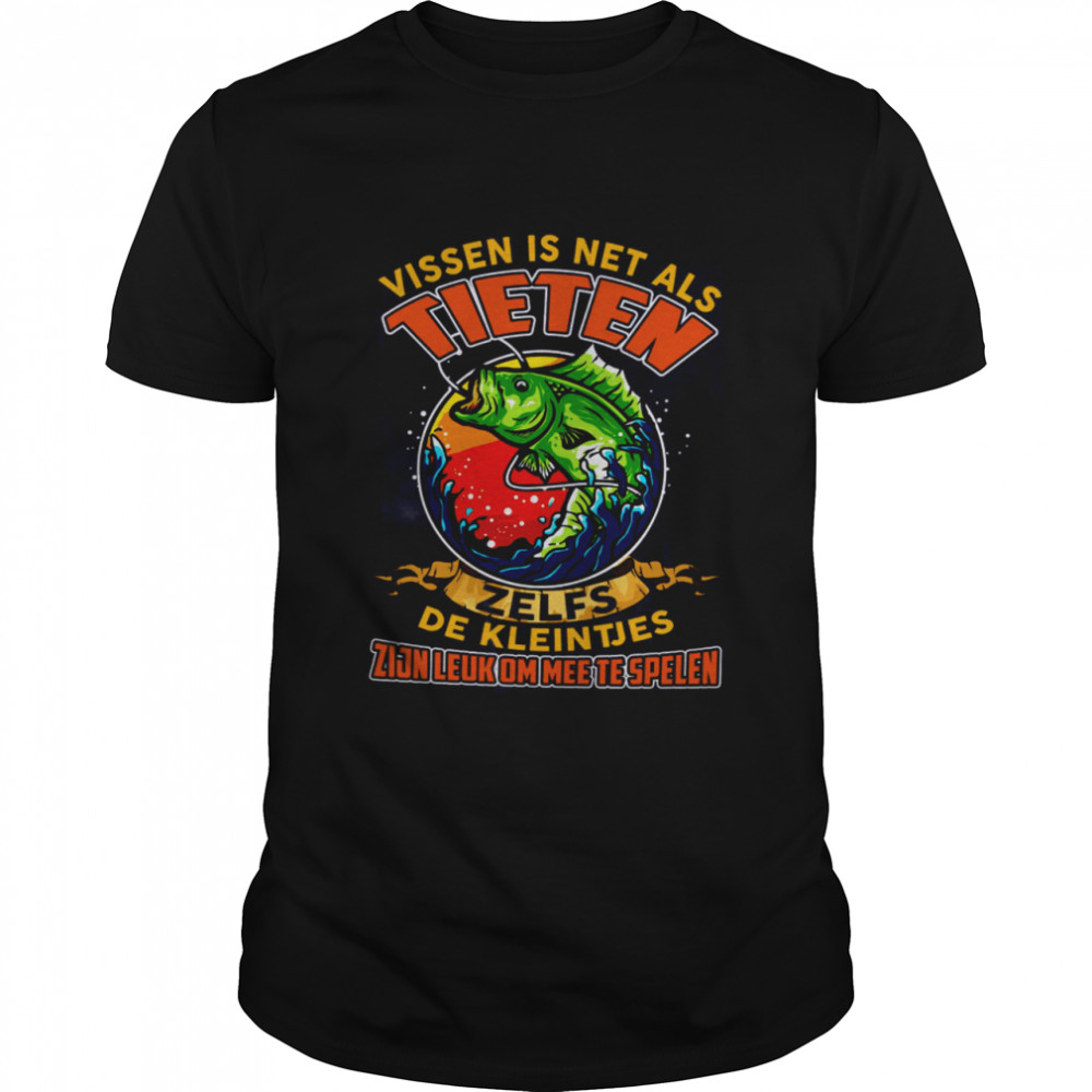 Vissen Is Net Als Tieten Zelfs De Kleintjes Zijn Leuk Om Mee Te Spelen Shirt Vissen Is Net Als Tieten Zelfs De Kleintjes Zijn Leuk Om Mee Te Spelen Shirt