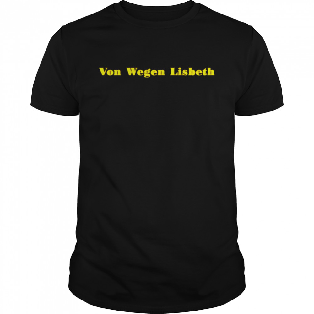 Von Wegen Lisbeth Shirt