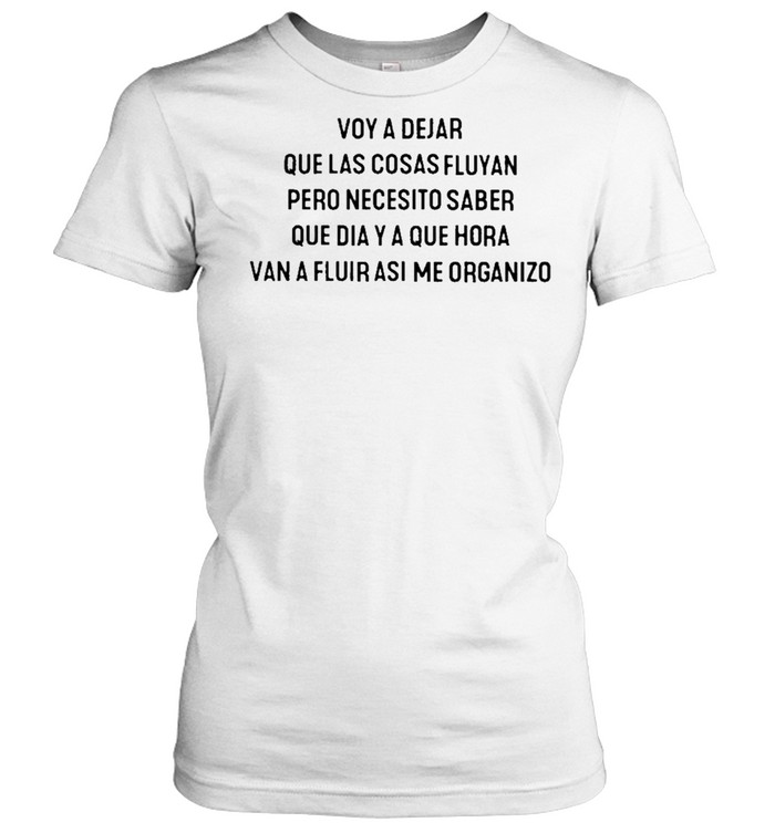 Voy A Dejar Que Las Cosas Fluyan Pero Necesito Saber Escrltosrotos Voy A Dejar Que Las Cosas Fluyan Pero Necesito Saber Shirt Shirt 1 » Cool Gifts for You - Mfamilygift Voy A Dejar Que Las Cosas Fluyan Pero Necesito Saber Escrltosrotos Voy A Dejar Que Las Cosas Fluyan Pero Necesito Saber Shirt Shirt 1