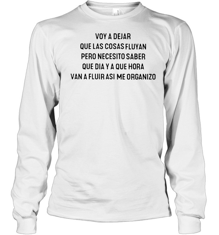 Voy A Dejar Que Las Cosas Fluyan Pero Necesito Saber Escrltosrotos Voy A Dejar Que Las Cosas Fluyan Pero Necesito Saber Shirt Shirt 2 » Cool Gifts for You - Mfamilygift Voy A Dejar Que Las Cosas Fluyan Pero Necesito Saber Escrltosrotos Voy A Dejar Que Las Cosas Fluyan Pero Necesito Saber Shirt Shirt 2