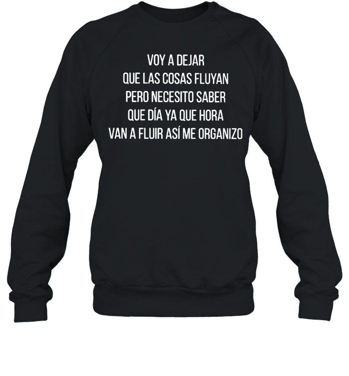 Voy A Dejar Que Las Cosas Fluyan Pero Necesito Saber Shirt 3 » Cool Gifts for You - Mfamilygift Voy A Dejar Que Las Cosas Fluyan Pero Necesito Saber Shirt 3