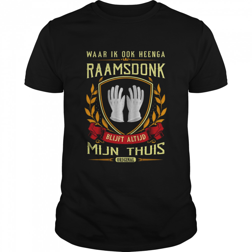 Waar Ik Ook Heenga Raamsdonk Blijft Altijd Mijn Thuis Original Shirt Waar Ik Ook Heenga Raamsdonk Blijft Altijd Mijn Thuis Original Shirt